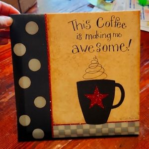 Coffee Sign ☆ This Coffee is Making me Awesome! ☆ Canvas ☆ by Dan DiPaolo ☆